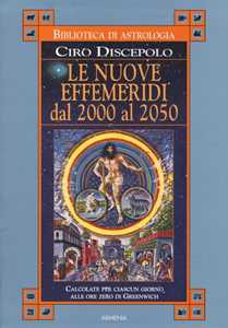 Libro Le nuove effemeridi dal 2000 al 2050 Ciro Discepolo