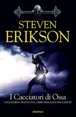 I cacciatori di ossa. Una storia tratta dal libro Malazan dei Caduti. Vol. 6