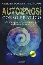 Autoipnosi. Corso pratico. Con CD Audio