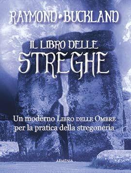 Il libro delle streghe. Un moderno libro delle ombre per la pratica della stregoneria - Raymond Buckland - copertina