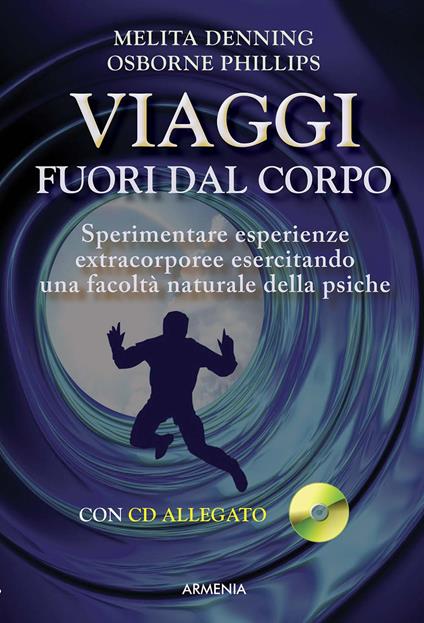 Viaggi fuori dal corpo. Con CD Audio - Melita Denning,Osborne Phillips - copertina