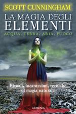 La magia degli elementi. Acqua, terra, aria, fuoco