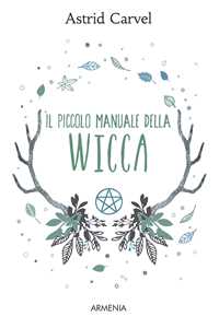 Libro Il piccolo manuale della Wicca Astrid Carvel