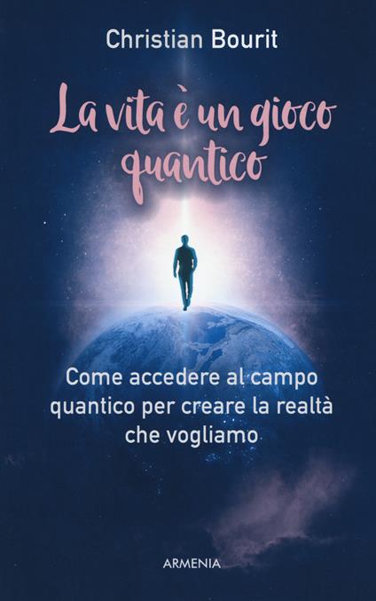 La vita è un gioco quantico - Christian Bourit - copertina