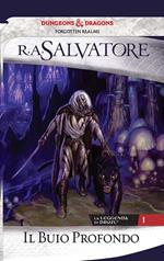 Il buio profondo. La leggenda di Drizzt. Vol. 1