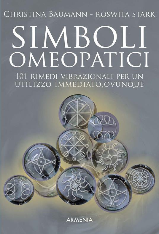 Simboli omeopatici. 101 rimedi vibrazionali per un utilizzo immediato, ovunque - Christina Baumann,Roswitha Stark - copertina