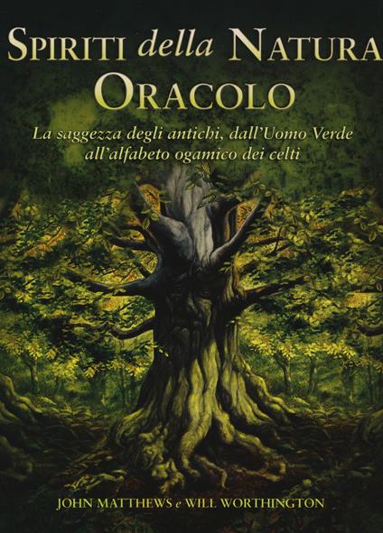 Spiriti della natura. Oracolo. La saggezza degli antichi, dall'Uomo Verde all'alfabeto ogamico dei celti. Con 25 Carte - John Matthews,Will Worthington - copertina