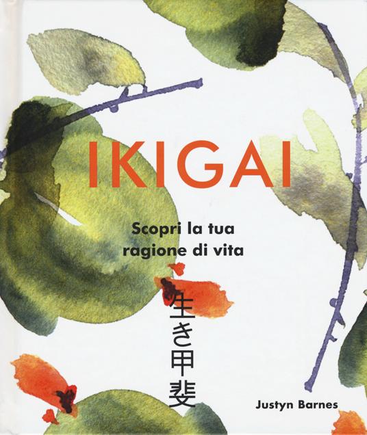 Ikigai. Scopri la tua ragione di vita. Ediz. illustrata - Justyn Barn - copertina