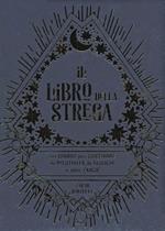 Il libro della strega. Un diario per coltivare la positività, la fiducia e altre magie