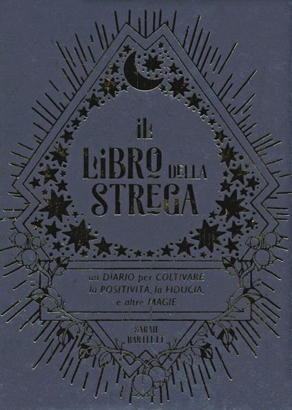 Il libro della strega. Un diario per coltivare la positività, la fiducia e altre magie - Sarah Bartlett - copertina