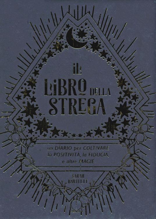 Il libro della strega. Un diario per coltivare la positività, la fiducia e altre magie - Sarah Bartlett - copertina