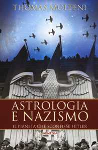 Libro Astrologia e nazismo. Il pianeta che sconfisse Hitler Thomas Molteni