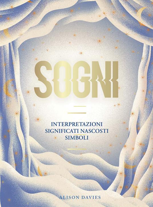 Sogni. Interpretazioni, significati nascosti, simboli - Alison Davies - copertina