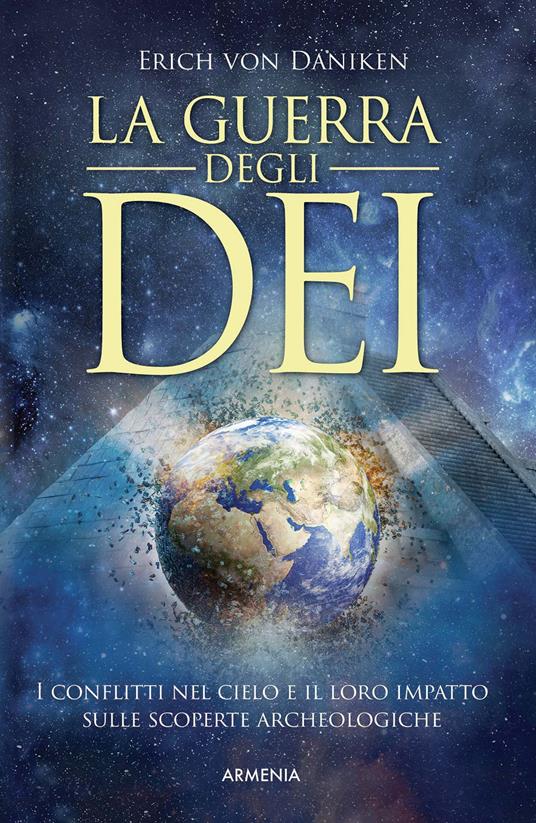 La guerra degli dei. I conflitti nel cielo e il loro impatto sulle scoperte archeologiche - Erich von Däniken - copertina