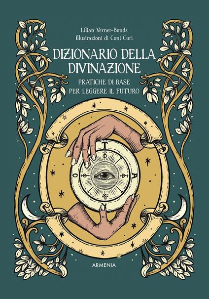 Dizionario della divinazione. Pratiche di base per leggere il futuro - Lilian Verner Bonds - copertina