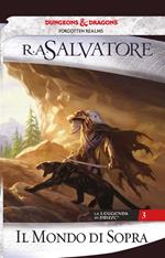 Il mondo di sopra. La leggenda di Drizzt. Vol. 3