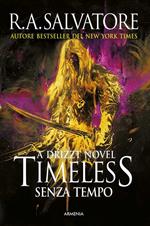 Timeless. Senza tempo. A Drizzt novel