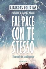 Fai pace con te stesso. Il coraggio del cambiamento