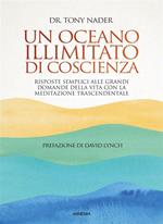 Un oceano illimitato di coscienza. Risposte semplici alle grandi domande della vita