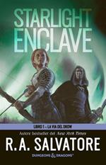 Starlight enclave. La via del drow. Vol. 1