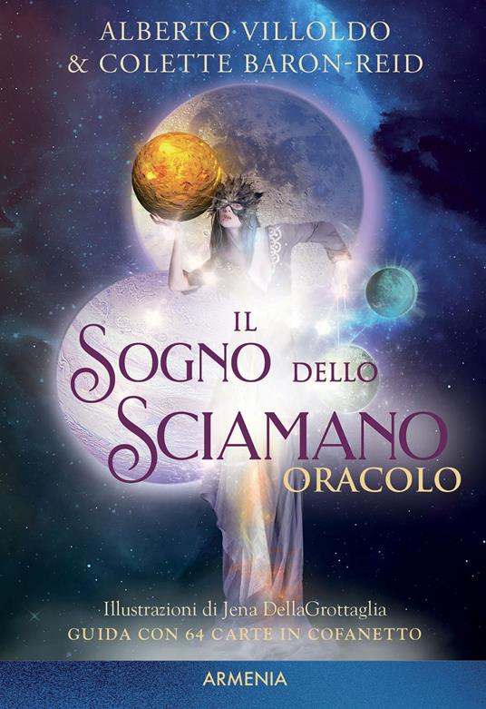 Il sogno dello sciamano. Oracolo. Ediz. a colori. Con 64 Carte - Alberto  Villoldo - Colette Baron-Reid - - Libro - Armenia - Le vie dello spirito