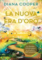 La nuova era d'oro. La Quinta Dimensione e il futuro dell'umanità