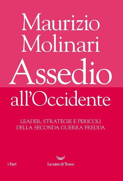 Assedio all'Occidente. Leader, strategie e pericoli della seconda guerra fredda - Maurizio Molinari - copertina