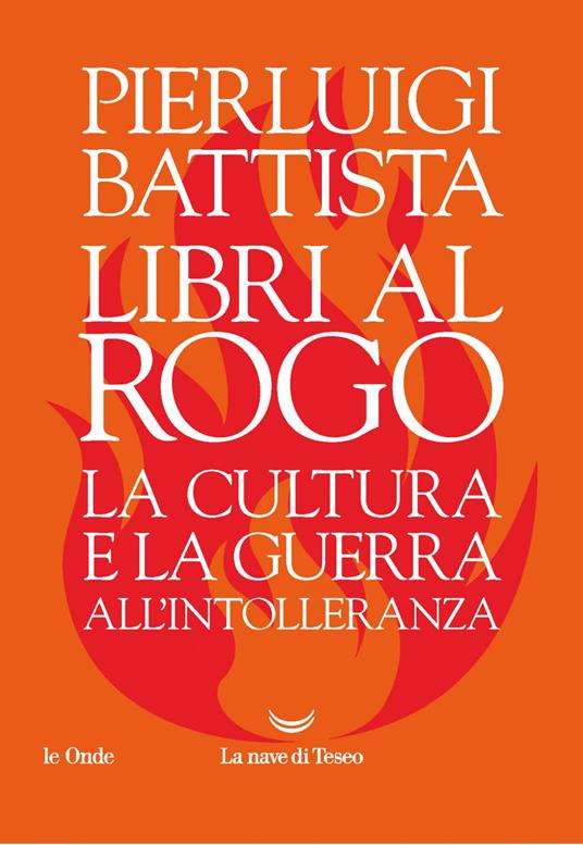 Libri al rogo. La cultura e la guerra all'intolleranza - Pierluigi Battista - ebook