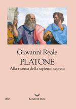 Platone. Alla ricerca della sapienza segreta