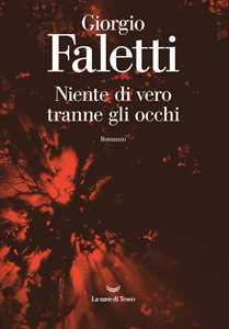 Libro Niente di vero tranne gli occhi Giorgio Faletti