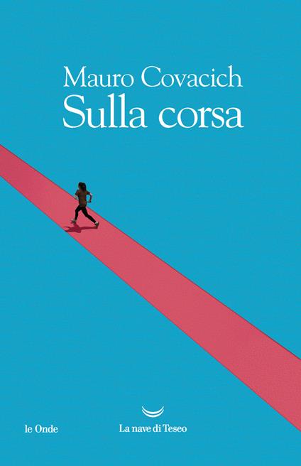 Sulla corsa - Mauro Covacich - copertina