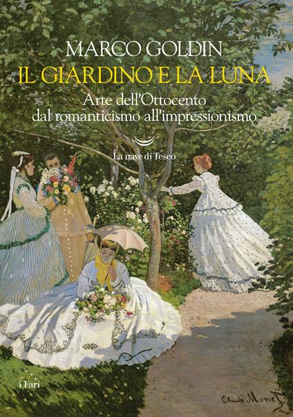 Il giardino e la luna. Arte dell'Ottocento dal romanticismo all'impressionismo - Marco Goldin - copertina