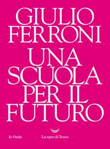 Libro Una scuola per il futuro Giulio Ferroni