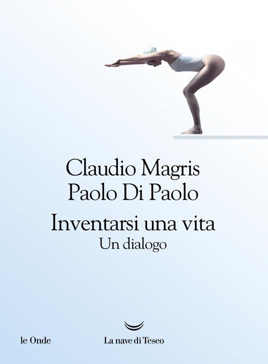Inventarsi una vita. Un dialogo - Paolo Di Paolo,Claudio Magris - ebook
