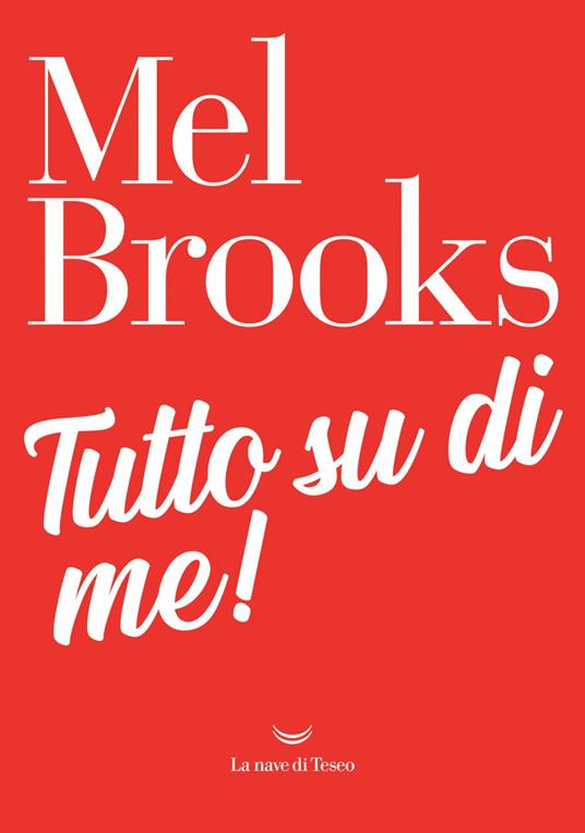 Tutto su di me! - Mel Brooks,Alice Arecco - ebook