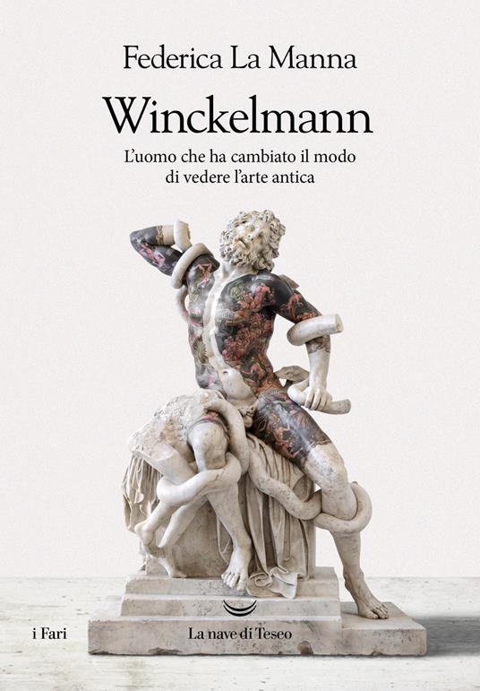 Winckelmann. L'uomo che ha cambiato il modo di vedere l'arte antica - Federica La Manna - copertina