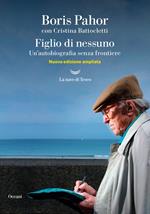 Figlio di nessuno. Un'autobiografia senza frontiere. Nuova ediz.