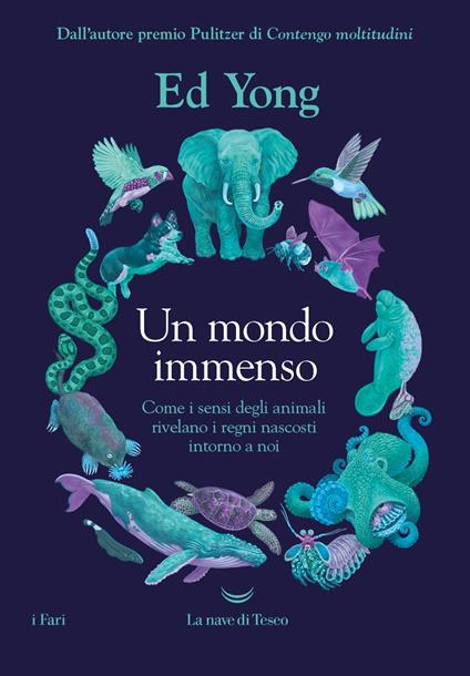 Un mondo immenso. Come i sensi degli animali rivelano i regni nascosti intorno a noi - Ed Yong - copertina