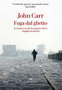 Libro Fuga dal ghetto. La storia vera di un ragazzo ebreo sfuggito ai nazisti John D. Carr