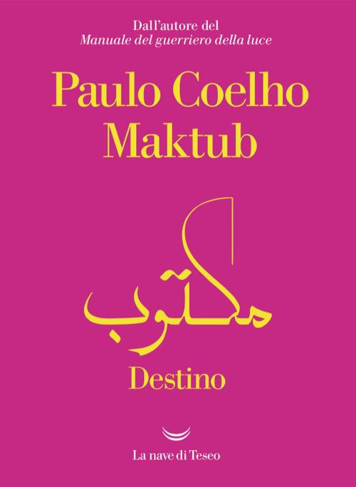 Maktub. Destino - Paulo Coelho - Libro - La nave di Teseo - I libri di  Paulo Coelho