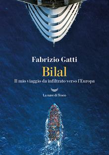 Bilal. Il mio viaggo da infiltrato verso l'Europa