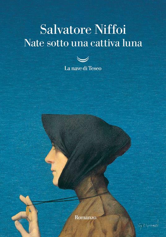 Nate sotto una cattiva luna - Salvatore Niffoi - Libro - La nave di Teseo -  Oceani | Feltrinelli