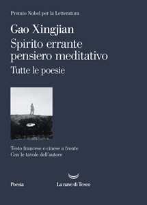 Libro Spirito errante pensiero meditativo. Tutte le poesie. Ediz. italiana, francese e cinese Xingjian Gao