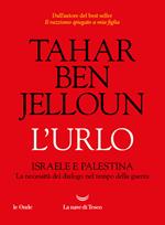 L' urlo. Israele e Palestina. La necessità del dialogo nel tempo della guerra