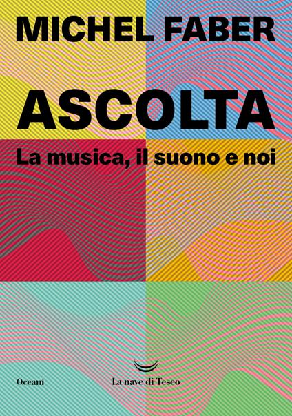 Ascolta. La musica, il suono e noi - Michel Faber - copertina