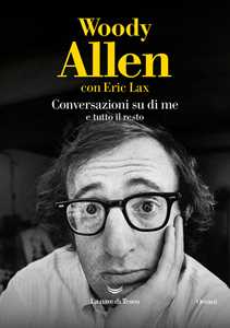 Libro Conversazioni su di me e tutto il resto Woody Allen Eric Lax