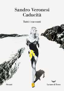 Libro Caducità. Tutti i racconti Sandro Veronesi