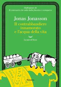 Libro Il contrabbandiere innamorato e l'acqua della vita Jonas Jonasson