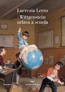 Libro Wittgenstein urlava a scuola Lucrezia Lerro