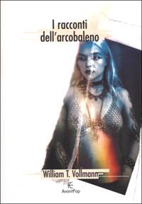 I racconti dell'arcobaleno - William T. Vollmann - copertina